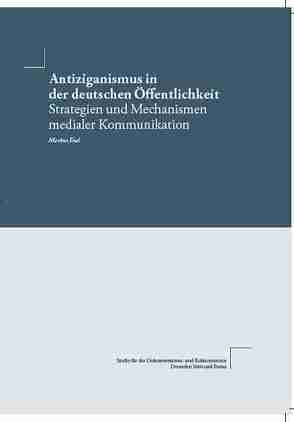 Antiziganismus in der deutschen Öffentlichkeit von End,  Markus