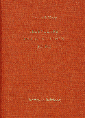 Antoine Louis Claude Destutt de Tracy: Grundzüge einer Ideenlehre / Band I: Ideenlehre im eigentlichen Sinne von Destutt de Tracy,  Antoine Louis Claude, Sandkühler,  Hans Jörg, Sonnenschein-Werner,  Claus