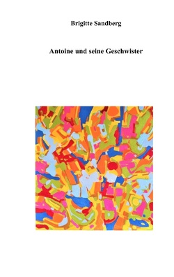 Antoine und seine Geschwister von Sandberg,  Brigitte
