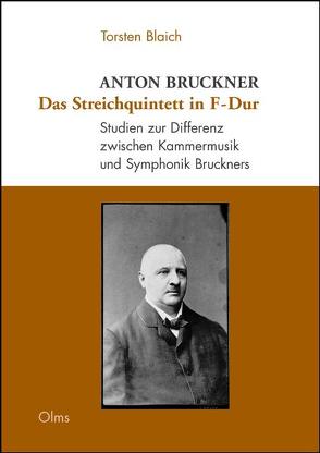 Anton Bruckner: Das Streichquintett in F-Dur von Blaich,  Torsten