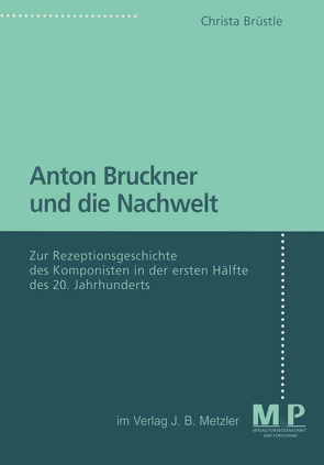 Anton Bruckner und die Nachwelt von Brüstle,  Christa