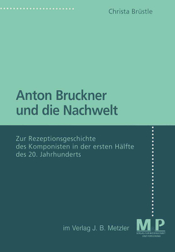 Anton Bruckner und die Nachwelt von Brüstle,  Christa