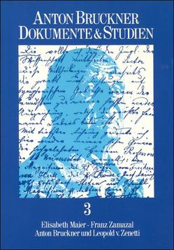 Anton Bruckner und Leopold von Zenetti von Grasberger,  Franz, Maier,  Elisabeth, Zamazal,  Franz