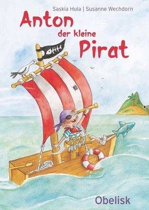 Anton der kleine Pirat von Hula,  Saskia, Wechdorn,  Susanne