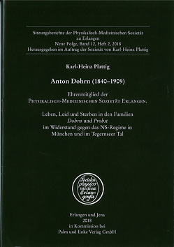 Anton Dohrn (1840-1909) Ehrenmitglied der Physikalisch-Medizinischen Sozietät Erlangen von Plattig,  Karl-Heinz