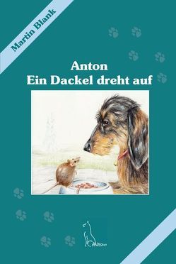 Anton – Ein Dackel dreht auf von Blank,  Martin