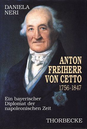 Anton Freiherr von Cetto (1756-1847) von Neri,  Daniela