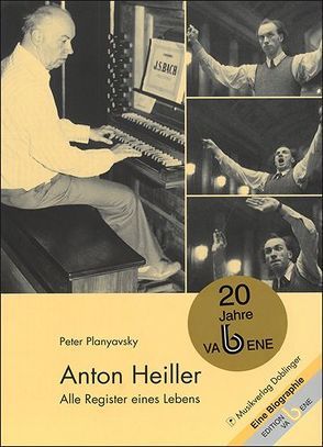 Anton Heiller – Alle Register eines Lebens von Planyavsky,  Peter