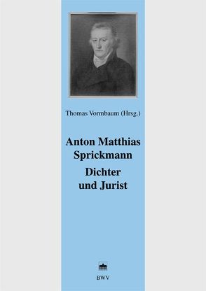 Anton Matthias Sprickmann Dichter und Jurist von Vormbaum,  Thomas