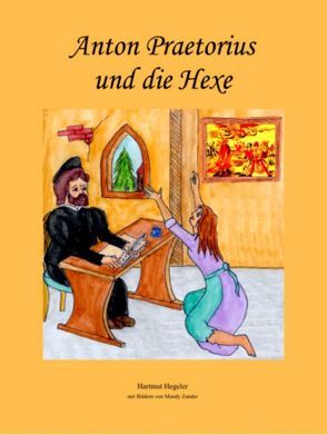 Anton Praetorius und die Hexe von Hegeler,  Hartmut