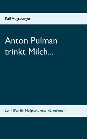 Anton Pulman trinkt Milch… von Augspurger,  Ralf