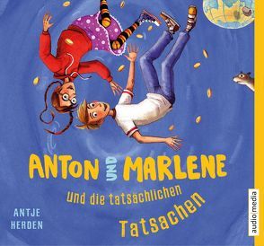 Anton und Marlene und die tatsächlichen Tatsachen von Baltscheit,  Martin, Herden,  Antje