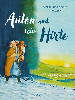 Anton und sein Hirte von Pokelsek,  Edmund, Pokelsek,  Sigrid