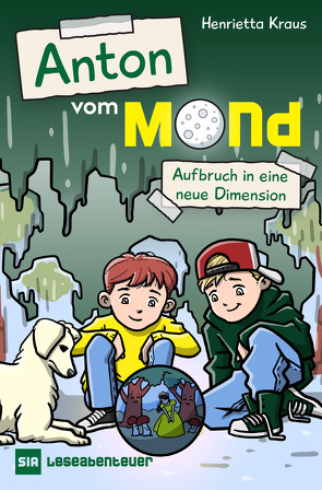 Anton vom Mond – Aufbruch in eine neue Dimension von Kraus,  Henrietta