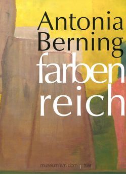 Antonia Berning. farben-reich von Graf,  Günter, Gross-Morgen,  Markus, Schneider,  Marina