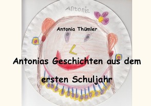 Antonias Geschichten aus dem ersten Schuljahr von Berré,  Elias