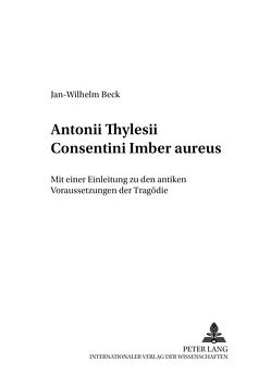 Antonii Thylesii Consentini «Imber aureus» von Beck,  Jan-Wilhelm