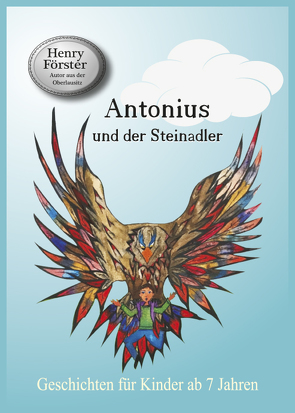 Antonius und der Steinadler von Förster,  Henry, Förster,  Steffen, Förster-Kuntze,  Katharina