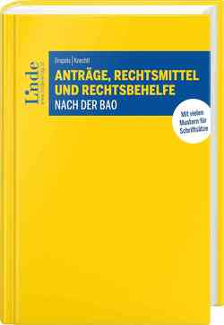 Anträge, Rechtsmittel und Rechtsbehelfe nach der BAO von Drapela,  Christian, Knechtl,  Markus