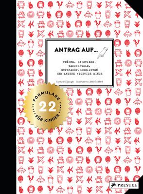 Antrag auf… Träume, Haustiere, Taschengeld, Gutenachtgeschichten und andere wichtige Dinge von Djanogly,  Gabrielle, Franz,  Birgit, Mildred,  Adèle