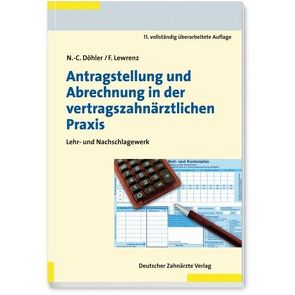 Antragstellung und Abrechnung in der vertragszahnärztlichen Praxis von Döhler,  Nicol-Curt, Lewrenz,  Frank