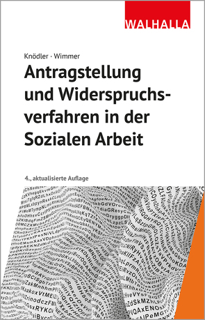 Antragstellung und Widerspruchsverfahren in der Sozialen Arbeit von Knödler,  Christoph, Wimmer,  Kerstin