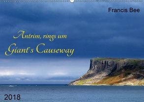 Antrim, rings um Giant´s Causeway (Wandkalender 2018 DIN A2 quer) von Bee,  Francis