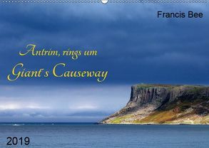 Antrim, rings um Giant´s Causeway (Wandkalender 2019 DIN A2 quer) von Bee,  Francis