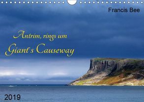 Antrim, rings um Giant´s Causeway (Wandkalender 2019 DIN A4 quer) von Bee,  Francis