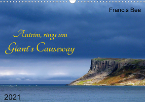 Antrim, rings um Giant´s Causeway (Wandkalender 2021 DIN A3 quer) von Bee,  Francis