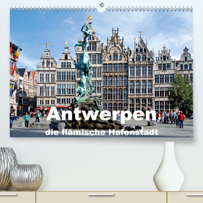 Antwerpen, die flämische Hafenstadt (Premium, hochwertiger DIN A2 Wandkalender 2021, Kunstdruck in Hochglanz) von Krone,  Elke