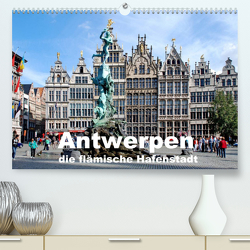 Antwerpen, die flämische Hafenstadt (Premium, hochwertiger DIN A2 Wandkalender 2022, Kunstdruck in Hochglanz) von Krone,  Elke