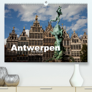 Antwerpen (Premium, hochwertiger DIN A2 Wandkalender 2021, Kunstdruck in Hochglanz) von Schickert,  Peter