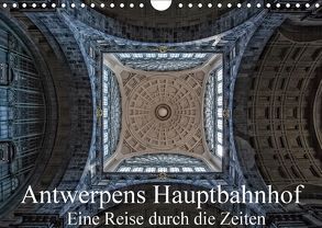 Antwerpens Hauptbahnhof – Eine Reise durch die Zeiten (Wandkalender 2018 DIN A4 quer) von Abel,  Micaela