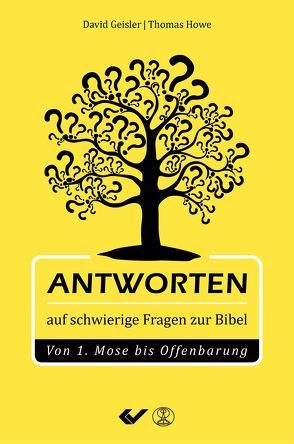 Antworten auf schwierige Fragen zur Bibel von Geißler,  Norman, Howe,  Thomas