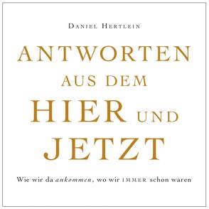 Antworten aus dem Hier und Jetzt (eBook) von Hertlein,  Daniel