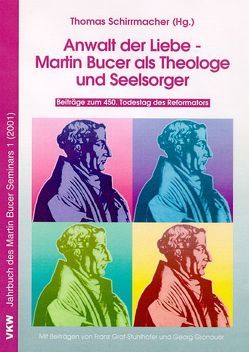 Anwalt der Liebe – Martin Bucer als Theologe und Seelsorger von Graf-Stuhlhofer,  Franz, Gronauer,  Gerhard, Schirrmacher,  Thomas