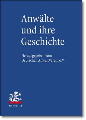 Anwälte und ihre Geschichte von Deutsche Anwaltverein,  Der