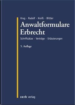 Anwaltformulare Erbrecht von Bittler,  Jan, Kroiß,  Ludwig, Krug,  Walter, Rudolf,  Michael