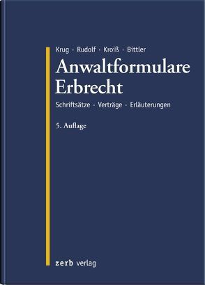 Anwaltformulare Erbrecht von Bittler,  Jan, Kroiß,  Ludwig, Krug,  Walter, Rudolf,  Michael