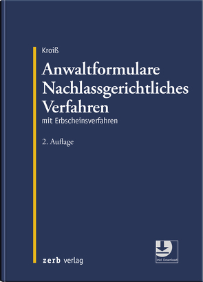 Anwaltformulare Nachlassgerichtliches Verfahren von Kroiß,  Ludwig