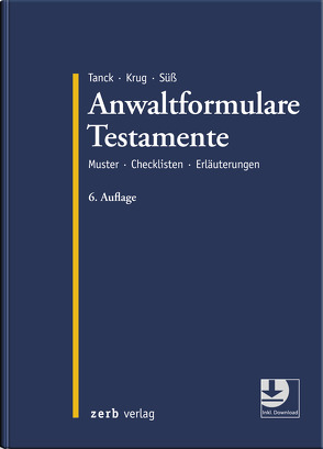 Anwaltformulare Testamente von Krug,  Walter, Süß,  Rembert, Tanck,  Manuel