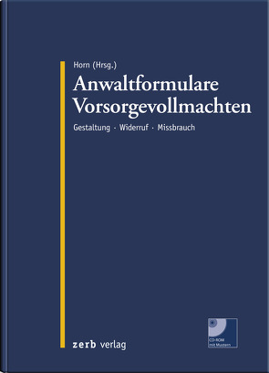 Anwaltformulare Vorsorgevollmachten von Horn,  Claus-Henrik