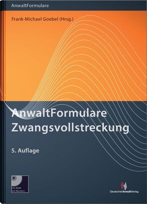 AnwaltFormulare Zwangsvollstreckung von Goebel,  Frank-Michael, Krumscheid,  Herbert, Mock,  Peter, Schatz,  Jochen