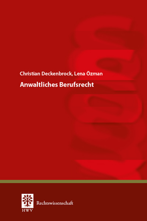 Anwaltliches Berufsrecht von Deckenbrock,  Christian, Özman,  Lena