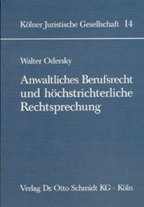 Anwaltliches Berufsrecht und höchstrichterliche Rechtsprechung von Odersky,  Walter