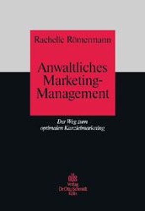 Anwaltliches Marketing-Management von Römermann,  Rachelle