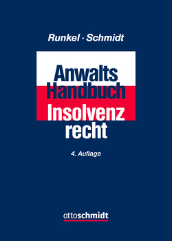 Anwalts-Handbuch Insolvenzrecht von Runkel,  Hans-Peter, Schmidt,  Jens