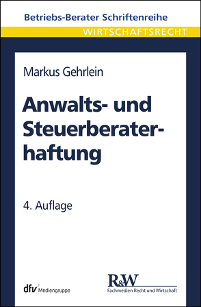 Anwalts- und Steuerberaterhaftung von Gehrlein,  Markus