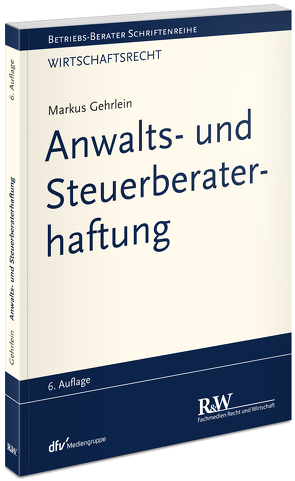 Anwalts- und Steuerberaterhaftung von Gehrlein,  Markus